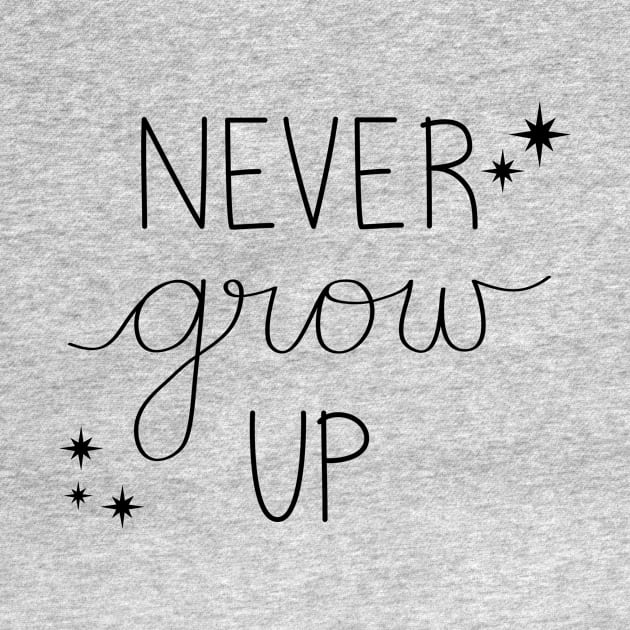 Never Grow Up by DreamersDesignCo